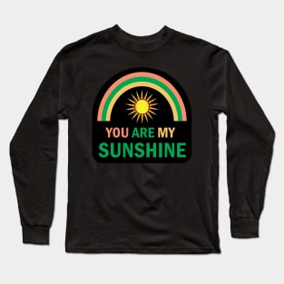 Rainbow and Sunrise design you are my sunshine typography quotes Long Sleeve T-Shirt